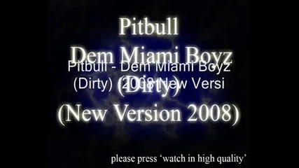 Pitbull - Dem Miami Boyz (dirty) (2008)