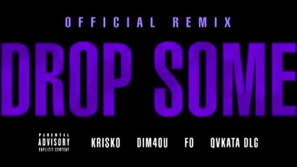 Криско feat. Dim4ou & F.o & Qvkata - Drop Some Remix 2013