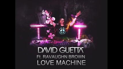 David Guetta feat Ravaughn Brown - Love Machine 