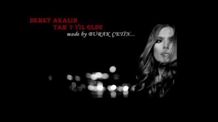 Demet Akalin - Tam 7 yil oldu