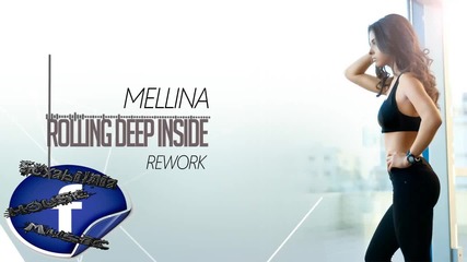 Промо! Mellina - Rolling Deep Inside (rework)