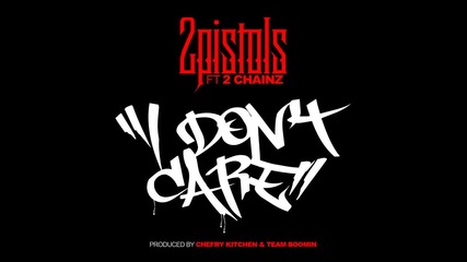 2 Pistols ft. 2 Chainz - I Don't Care