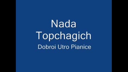 Nada Topchagich - Dobroi Utro Pianice