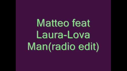 Matteo feat Laura - Lova Man radio edit 