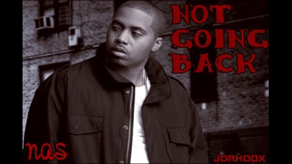 Nas - Not Going Back [ Hip - Hop Is Dead 2006 ]