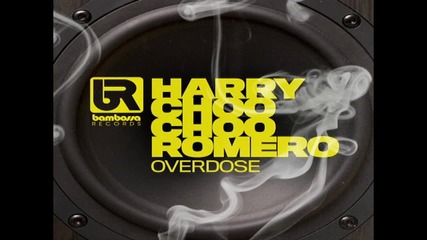 Harry Choo Choo Romero - Overdose ( Original Mix Omp ) [high quality]