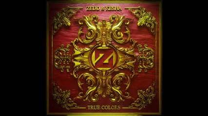 Zedd - True Colors feat. Ke$ha ( A U D I O )