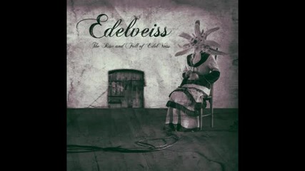 Edelveiss - The Rise And Fall Of Edel Veiss