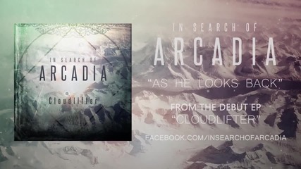 In Search Of Arcadia - 'as He Looks Back' (official Audio Stream)