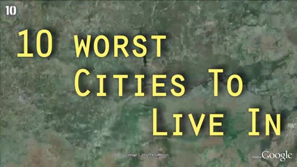 10 Най-гадни Градове за Живеене