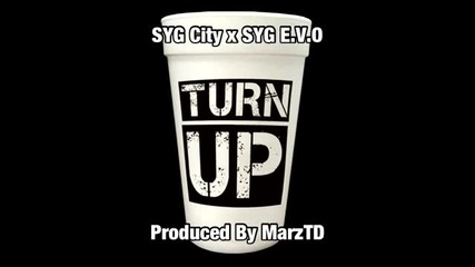 Syg City & Syg E.v.o - Turn Up (prod. by Marztd) [new 2013]