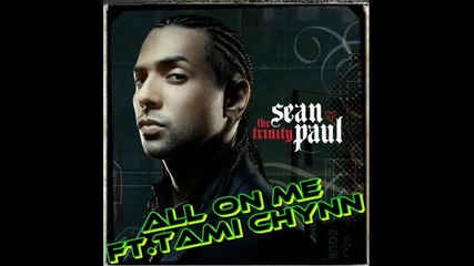 Sean Paul - All on me ft. Tami Chynn 