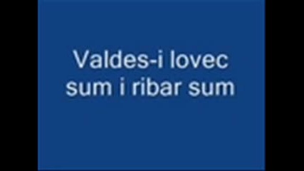Valdes - I Lovec Sam I Ribar Sam 