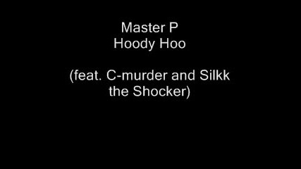 Master P - Hoody Hoo (feat. C-murder and Silkk the Shocker)
