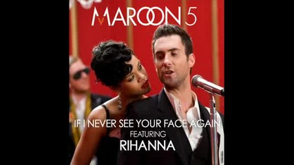 Rihanna Ft.maroon 5 - If I Never See Your