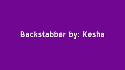 New ! ! !kesha - Backstabber (lyrics) 