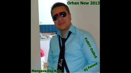 New Orhan 2013 Mangava Eke Kalq 2013 Hits Dj Feissa