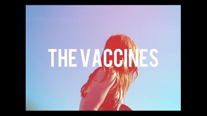 The Vaccines - Why Should I Love You