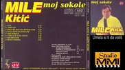 Mile Kitic i Juzni Vetar - Umela si ti da volis (Audio 1994)