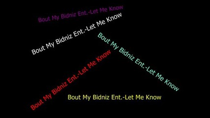 Bout My Bidniz Ent. - Let Me Know