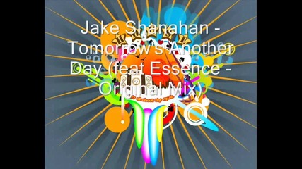 Jake Shanahan - Tomorrows Another Day (feat Essence) Original