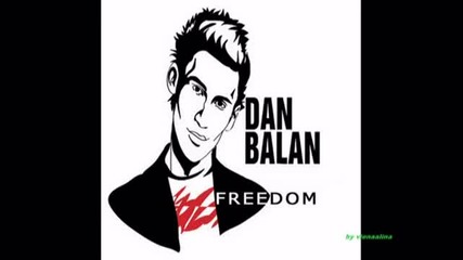 Dan Balan - Freedom ( New Song 2011 )(high Quality)