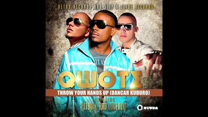 Qwote feat. Pitbull & Lucenzo - Throw Your Hands Up