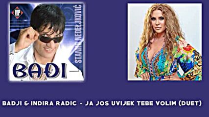 Badji & Indira Radic - Ja Jos Uvijek Tebe Volim (official Audio).mp4