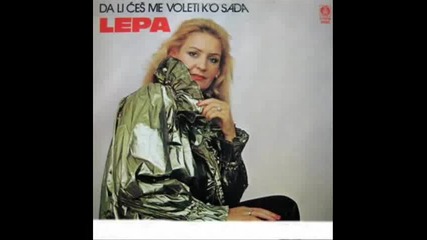 Lepa Lukic - Da li ces me voleti ko sada