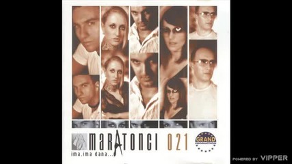 Maratonci 021 - Ima ima dana - (audio 2002)