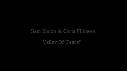Sam Simon & Chris Fillmore - Valley Of Tears