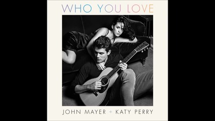 John Mayer - Who You Love feat. Katy Perry ( A U D I O )