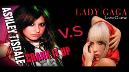 Ashley Tisdale vs. Lady Gaga - Crank it up & Lovegame 