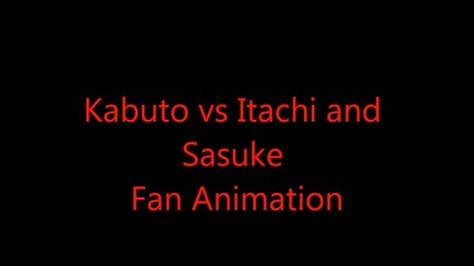 Sasuke and Itachi vs Kabuto Fan Animation