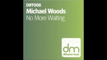 Michael Woods - quot;no More Waiting (vocal Edit) quot; 