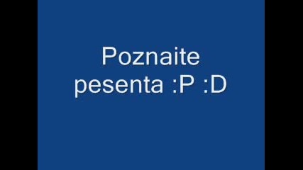 Poznaite Pesenta :p