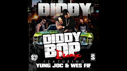 Diddy Ft. Yung Joc Wes Fif - Diddy Bop Remix (may 2009)