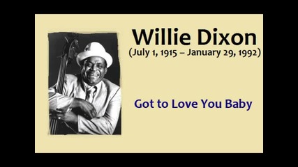 Willie Dixon - Got to Love You Baby.wmv