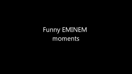 Funny Eminem Moments! :d