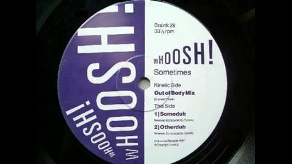 Whoosh - Sometimes (somedub)