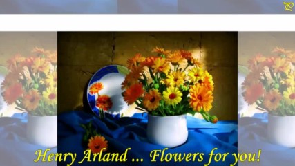 Henry Arland - Цветя за Вас! ...