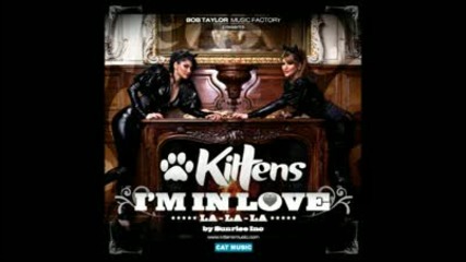 Kittens - Im in love (la la la) (radio edit)