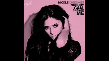 Nicole Scherzinger - Nobody Can Change Me 