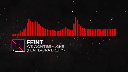 [dnb] - Feint - We Won't Be Alone (feat. Laura Brehm) [monstercat Release]