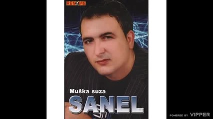 Sanel Hamidovic - Stani malo moj zivote - (audio 2007)