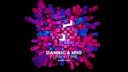 Dannic & Hiio - Funky Time ( Radio Edit )