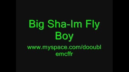 Big Sha - Im fly boy