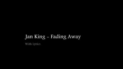 Jan King - Fading Away (lyrics video)