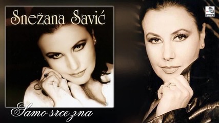 Snezana Savic - Samo srce zna - (audio 1998)
