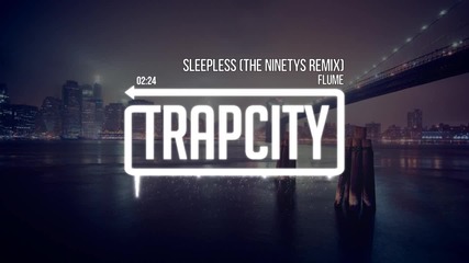 Flume - Sleepless (the Ninetys Remix)
